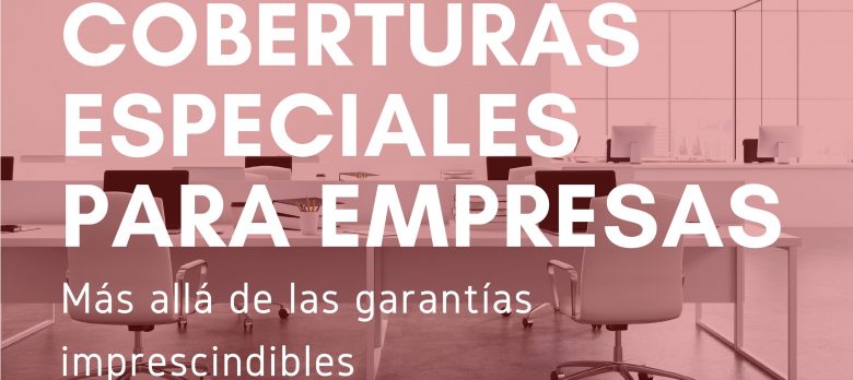 Infografía: Coberturas especiales para empresas de los seguros multirriesgo