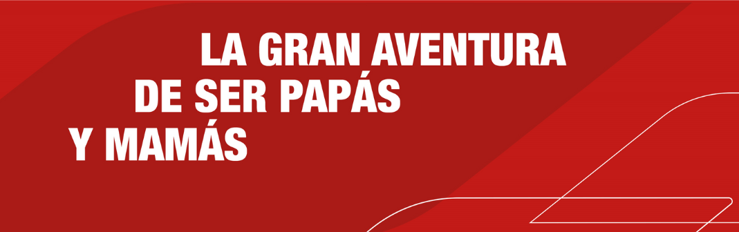 La Gran Aventura de ser Mamás y Papás